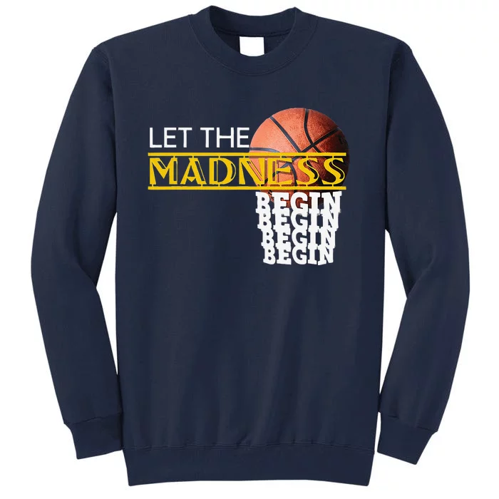 Let The Madness Begin Novelty Basketball Tall Sweatshirt