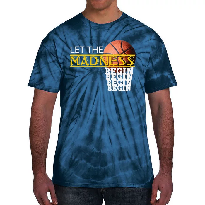 Let The Madness Begin Novelty Basketball Tie-Dye T-Shirt