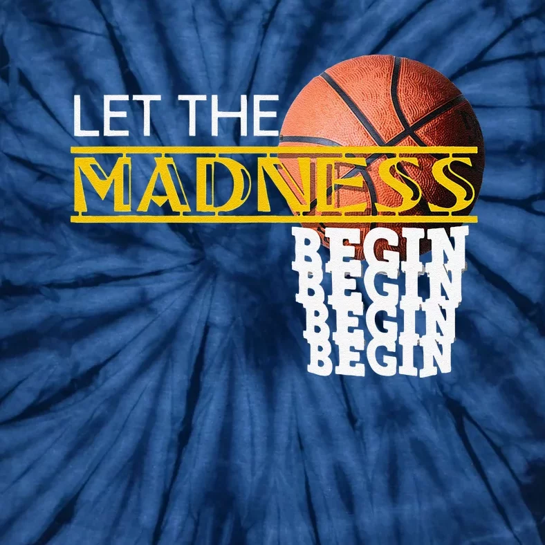 Let The Madness Begin Novelty Basketball Tie-Dye T-Shirt