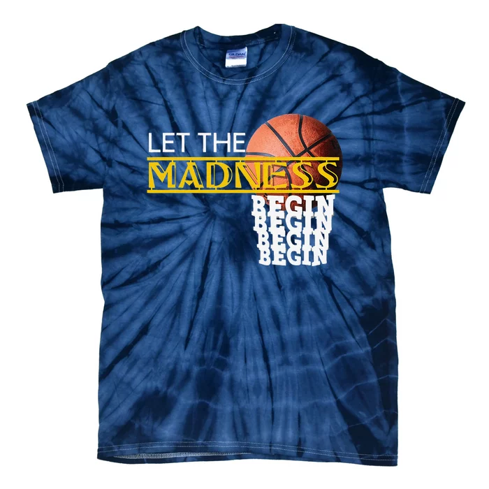 Let The Madness Begin Novelty Basketball Tie-Dye T-Shirt