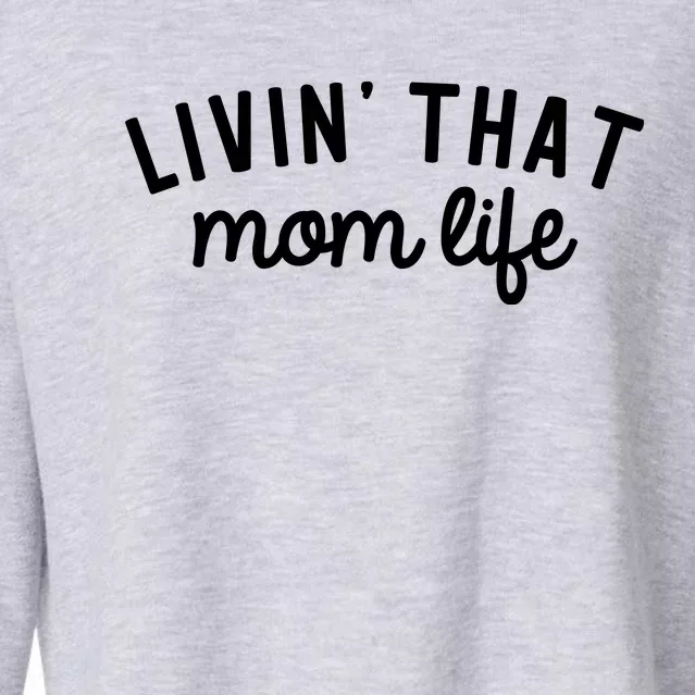 Living That Mom Life Cool Mothers Design Cropped Pullover Crew