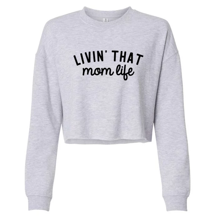 Living That Mom Life Cool Mothers Design Cropped Pullover Crew