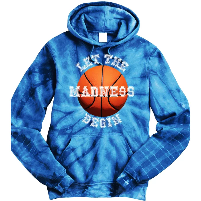 Let The Madness Begin Basketball Tie Dye Hoodie