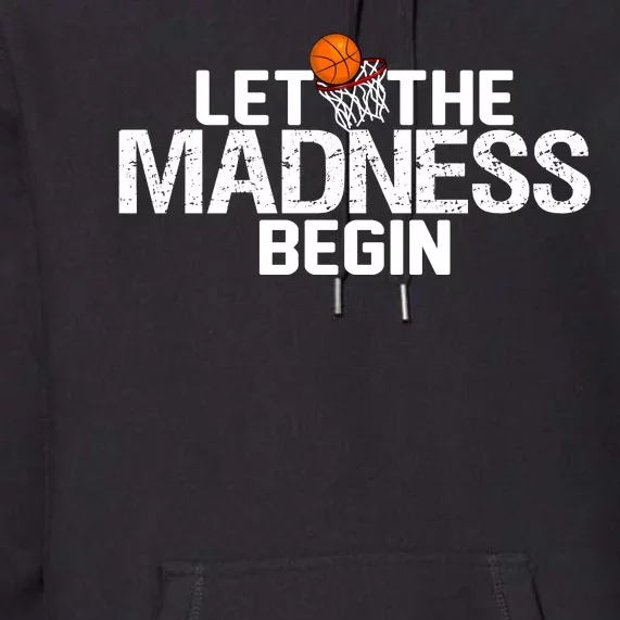 Let The Madness Begin Premium Hoodie