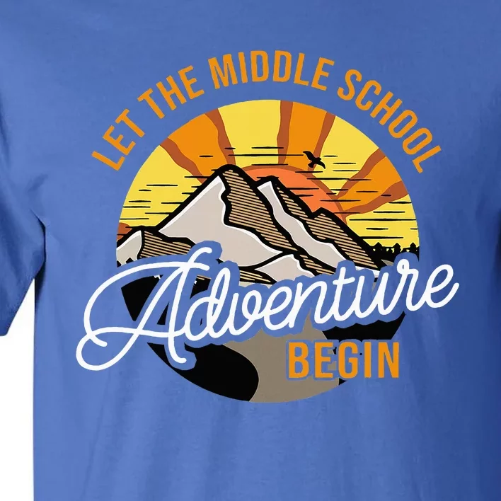 Let The Middle School Adventure Begin Middle School Teacher Tall T-Shirt