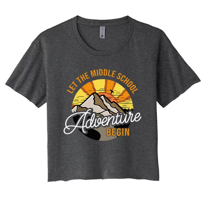 Let The Middle School Adventure Begin Middle School Teacher Women's Crop Top Tee