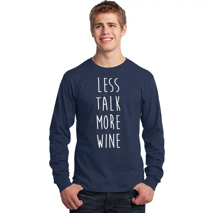 Less Talk More Wine Long Sleeve Shirt