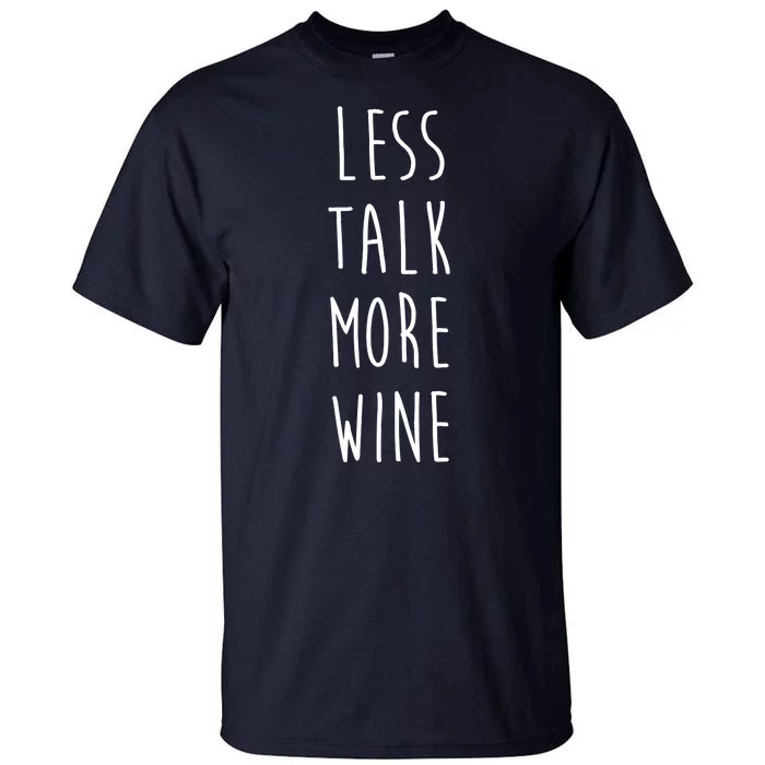 Less Talk More Wine Tall T-Shirt