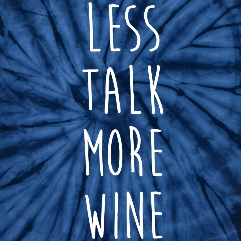 Less Talk More Wine Tie-Dye T-Shirt