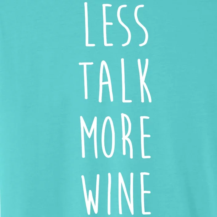 Less Talk More Wine ChromaSoft Performance T-Shirt