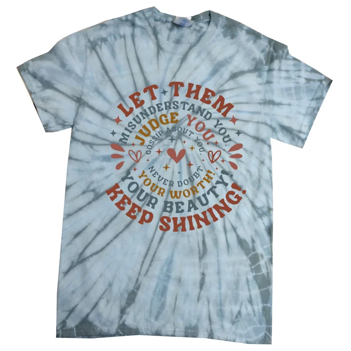 Let Them Misunderstand You Judge You Gossip About You Tie-Dye T-Shirt