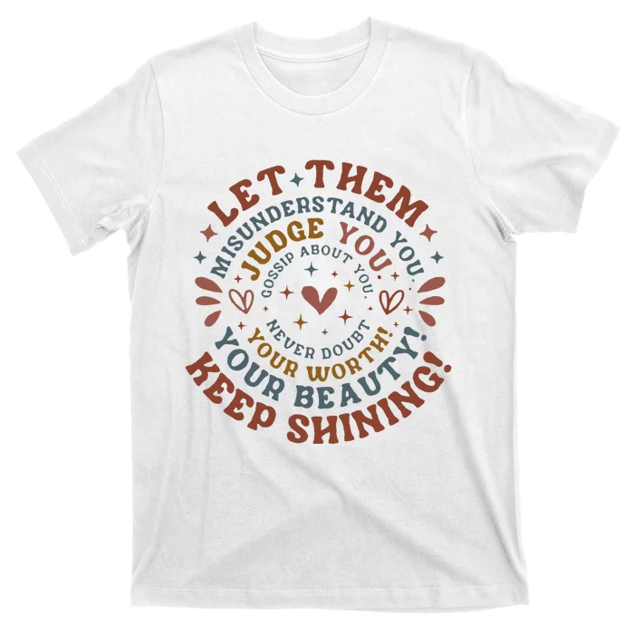 Let Them Misunderstand You Judge You Gossip About You T-Shirt