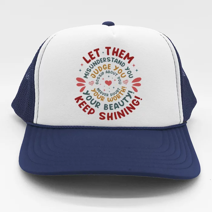 Let Them Misunderstand You Judge You Gossip About You Trucker Hat