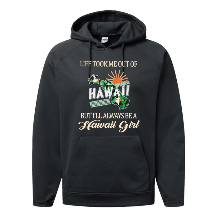 Life Took Me Out Of But ILl Always Be A Hawaii Girl Performance Fleece Hoodie