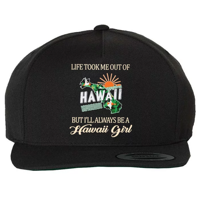 Life Took Me Out Of But ILl Always Be A Hawaii Girl Wool Snapback Cap