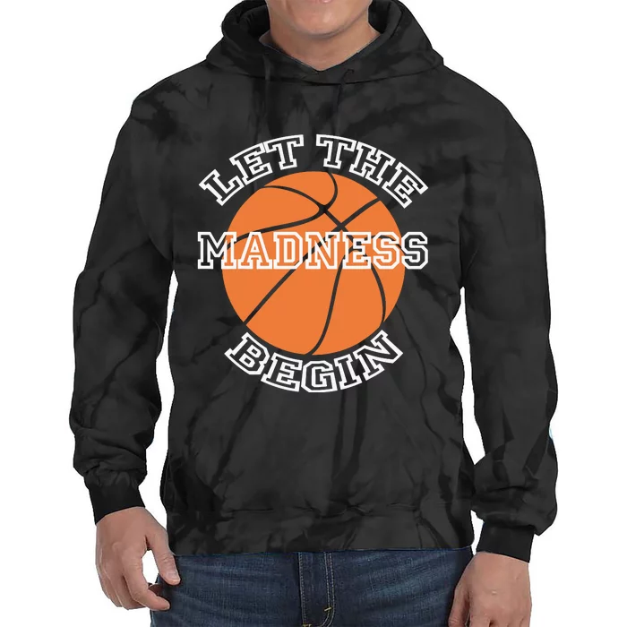 Let The Madness Basketball Sports Game Quote Tie Dye Hoodie