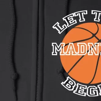 Let The Madness Basketball Sports Game Quote Full Zip Hoodie