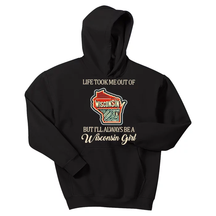 Life Took Me Out Of But ILl Always Be A Wisconsin Girl Kids Hoodie