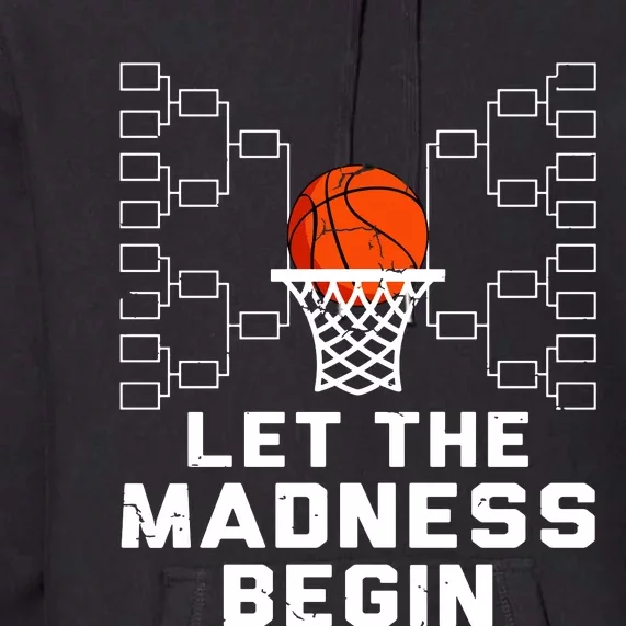 Let The Madness Begin Basketball Bracket Premium Hoodie