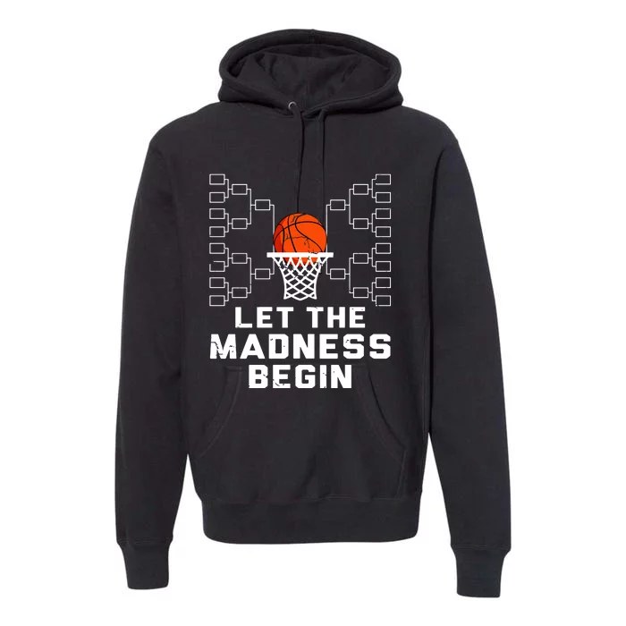 Let The Madness Begin Basketball Bracket Premium Hoodie