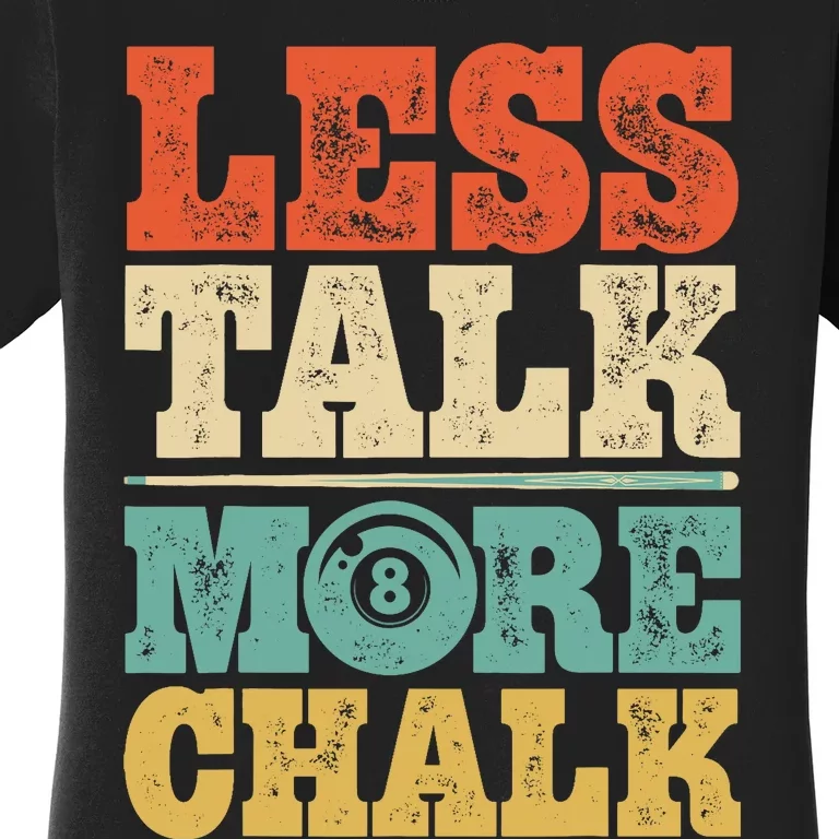 Less Talk More Chalk Funny Pool Billiards Player 8 Ball Women's T-Shirt