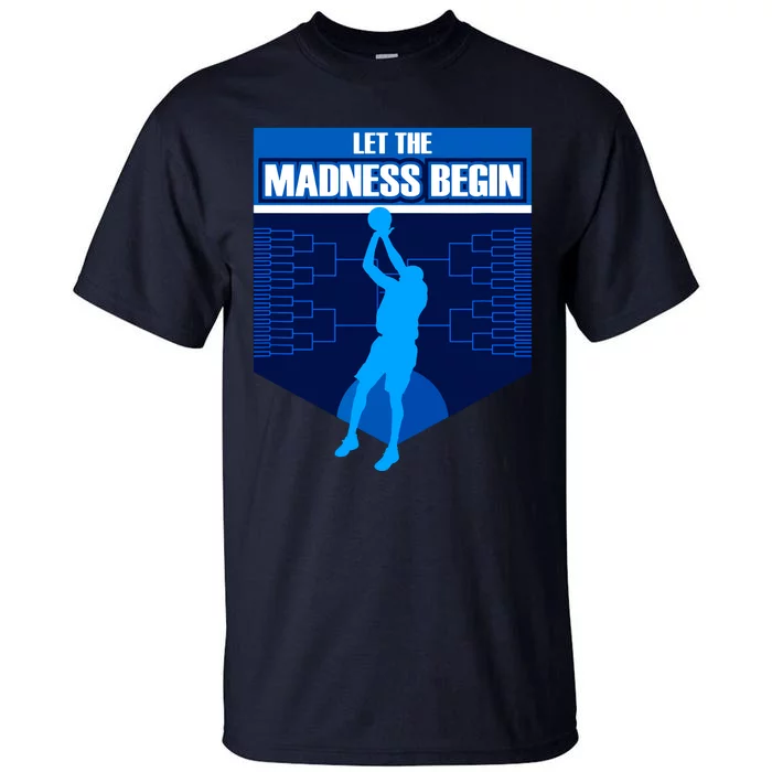 Let The Madness Begin Basketball Bring On The Big Tourney Tall T-Shirt