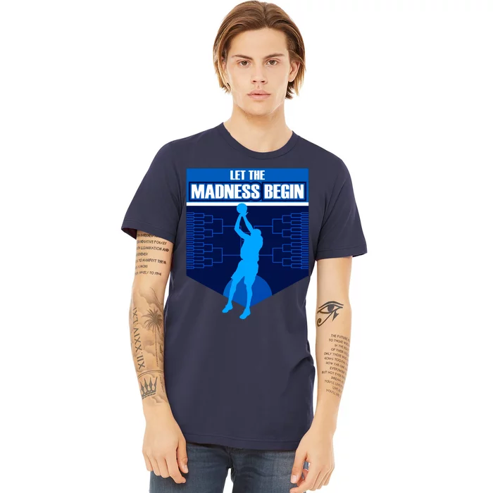 Let The Madness Begin Basketball Bring On The Big Tourney Premium T-Shirt