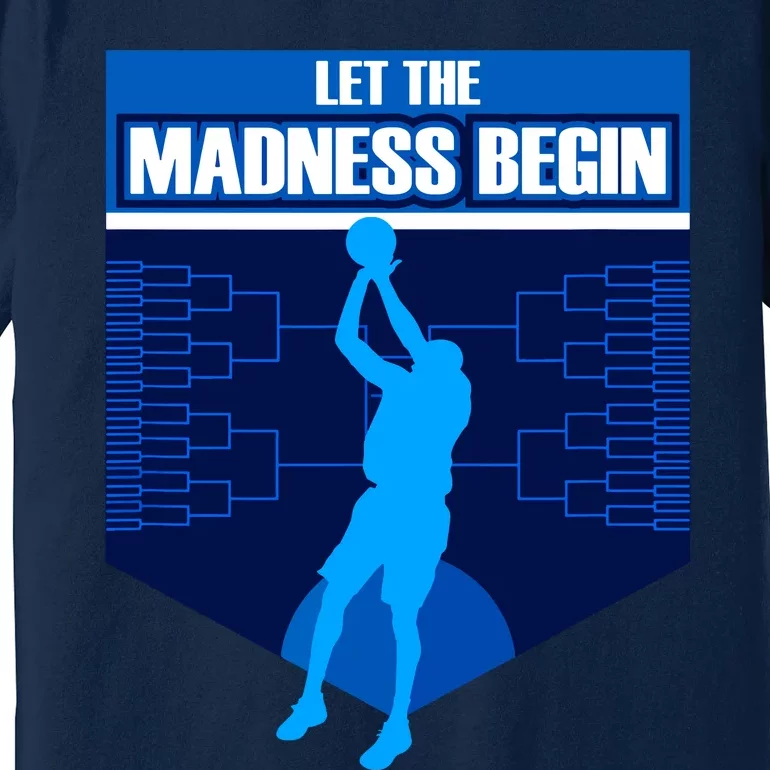 Let The Madness Begin Basketball Bring On The Big Tourney Premium T-Shirt