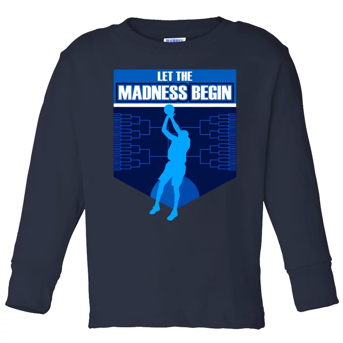 Let The Madness Begin Basketball Bring On The Big Tourney Toddler Long Sleeve Shirt