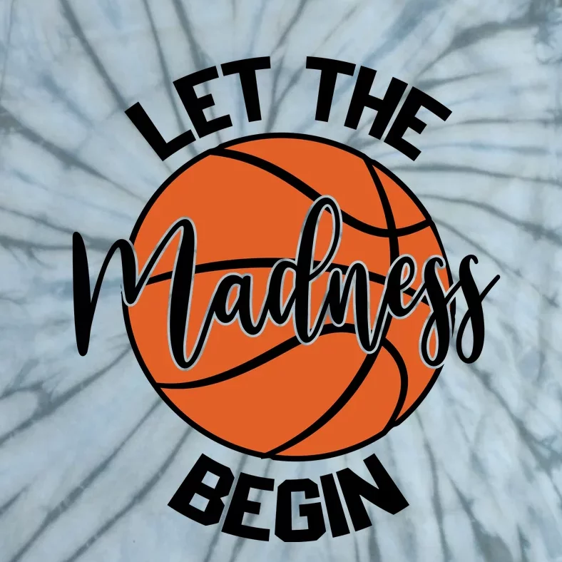 Let The Madness Begin College Basketball Tie-Dye T-Shirt