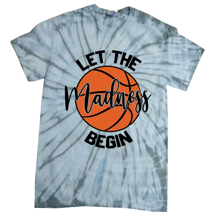 Let The Madness Begin College Basketball Tie-Dye T-Shirt