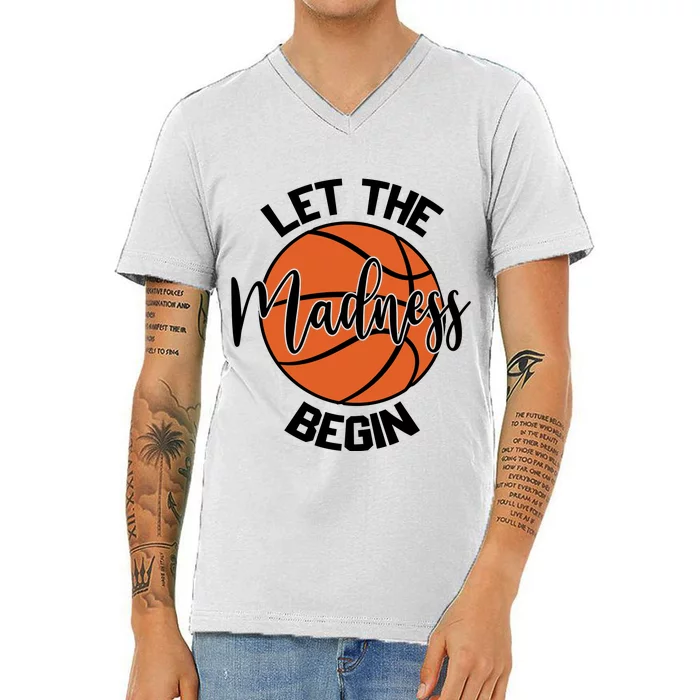 Let The Madness Begin College Basketball V-Neck T-Shirt