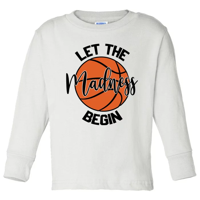 Let The Madness Begin College Basketball Toddler Long Sleeve Shirt