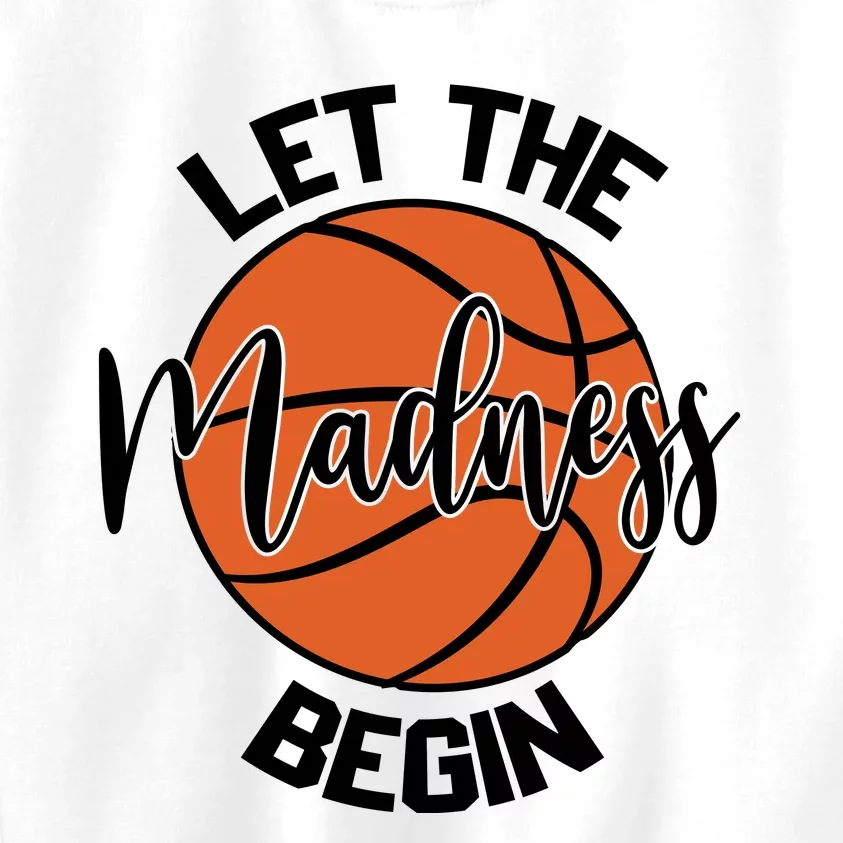 Let The Madness Begin College Basketball Kids Sweatshirt