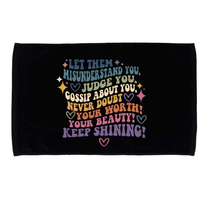 Let Them Misunderstand You Judge You Gossip About You Microfiber Hand Towel