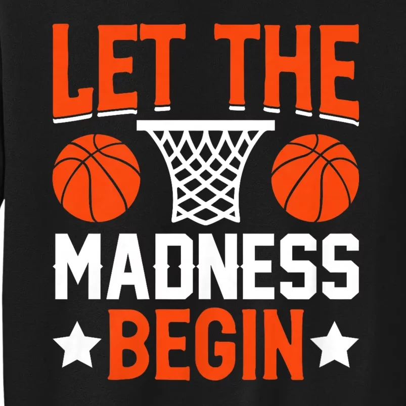 Let The Madness Begin College Basketball Tall Sweatshirt