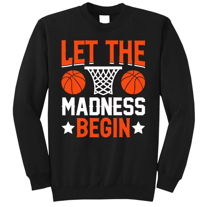 Let The Madness Begin College Basketball Tall Sweatshirt