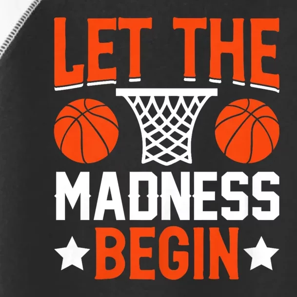 Let The Madness Begin College Basketball Toddler Fine Jersey T-Shirt