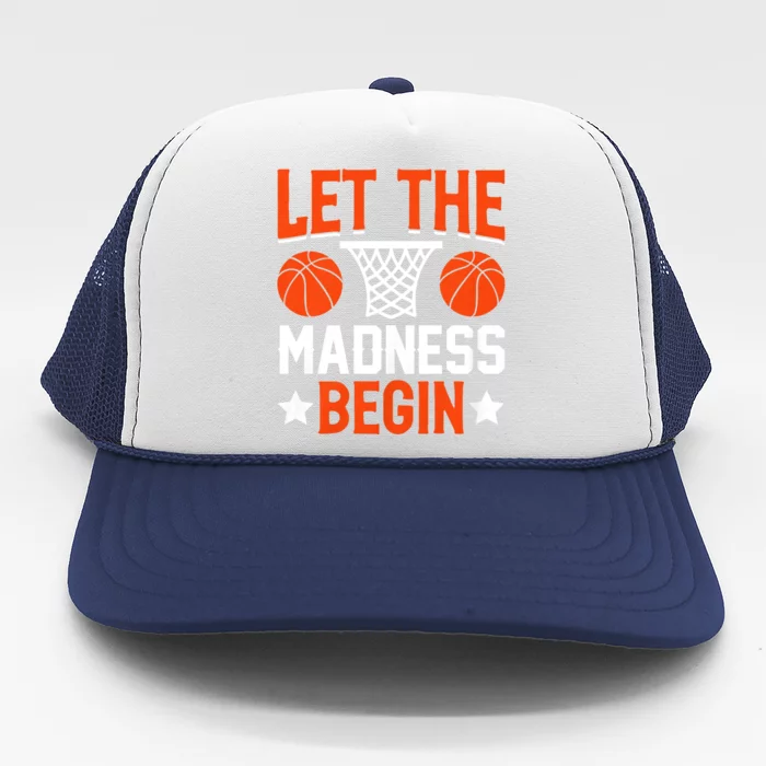 Let The Madness Begin College Basketball Trucker Hat