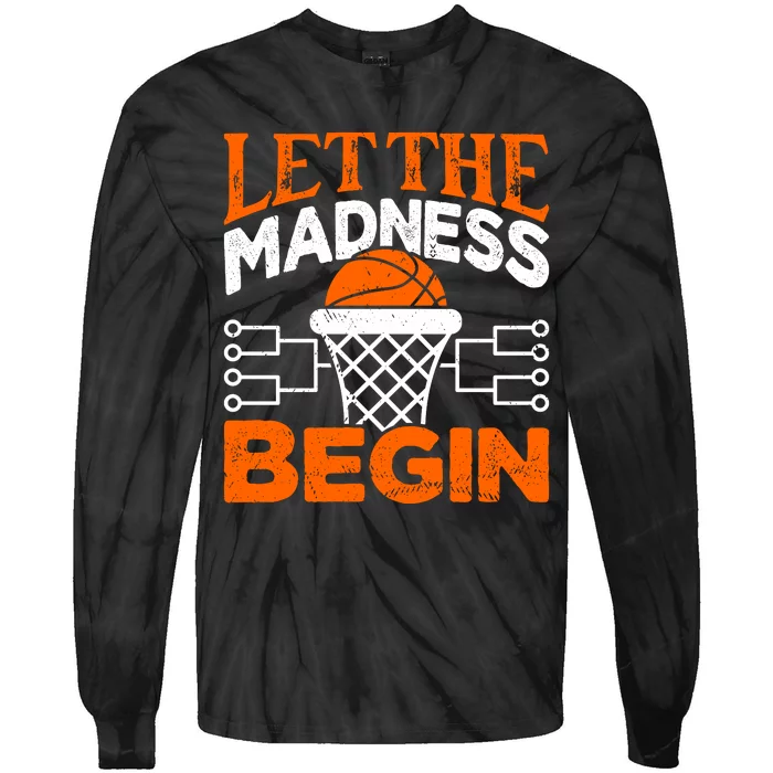 Let The Madness Begin College Basketball Tie-Dye Long Sleeve Shirt