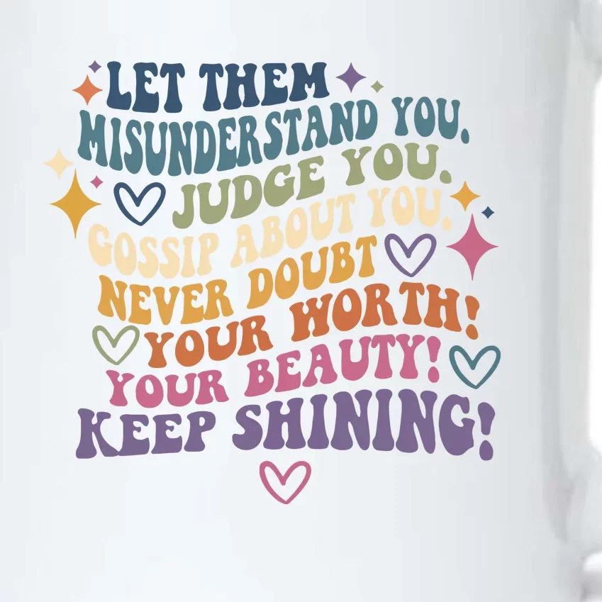 Let Them Misunderstand You Judge You Gossip About You Black Color Changing Mug