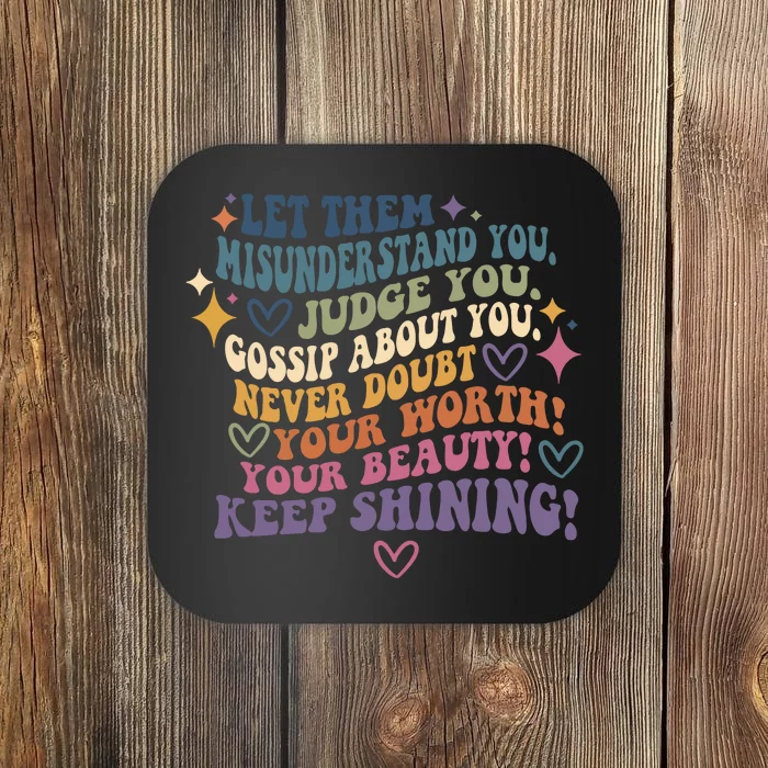 Let Them Misunderstand You Judge You Gossip About You Coaster