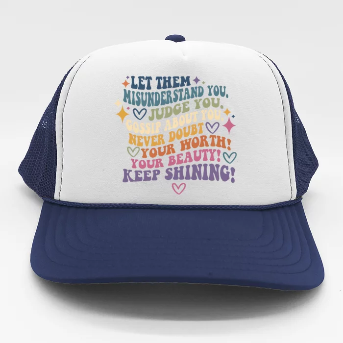 Let Them Misunderstand You Judge You Gossip About You Trucker Hat