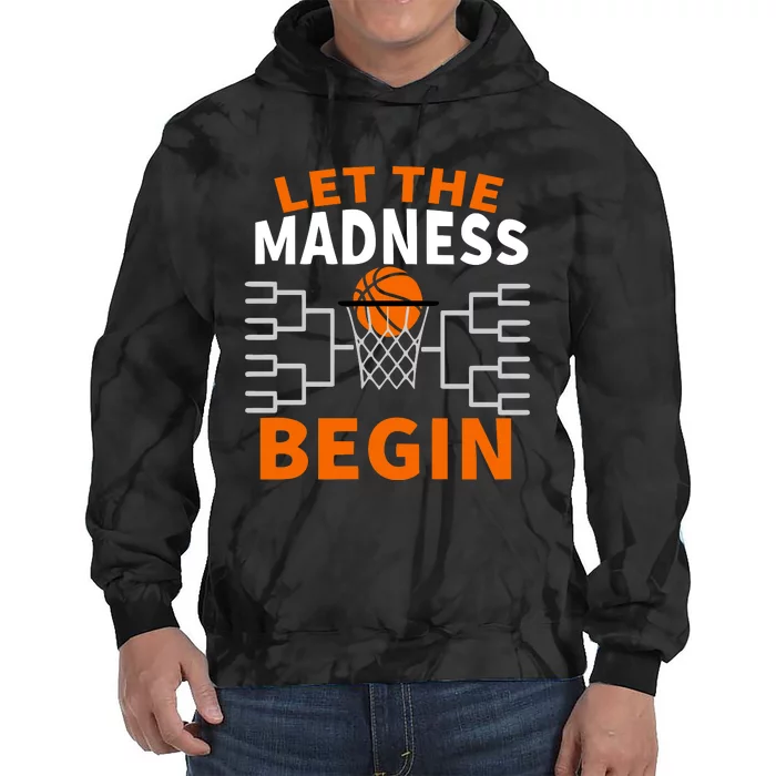 Let The Madness Begin College Basketball Tie Dye Hoodie