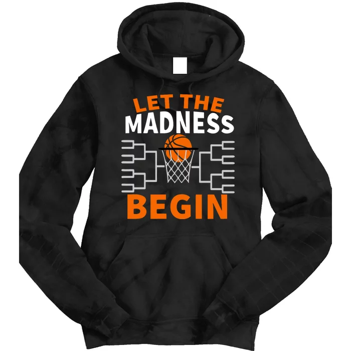 Let The Madness Begin College Basketball Tie Dye Hoodie