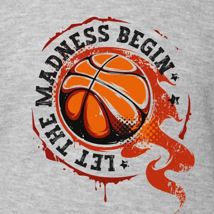 Let the Madness Begin College March Basketball Tournament Toddler Sweatshirt