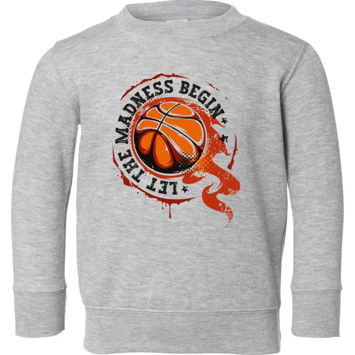 Let the Madness Begin College March Basketball Tournament Toddler Sweatshirt