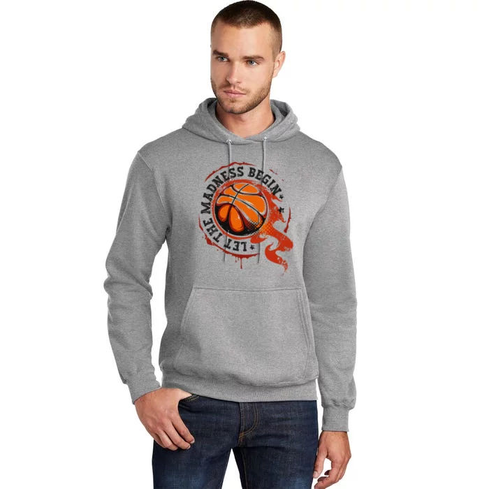 Let the Madness Begin College March Basketball Tournament Tall Hoodie