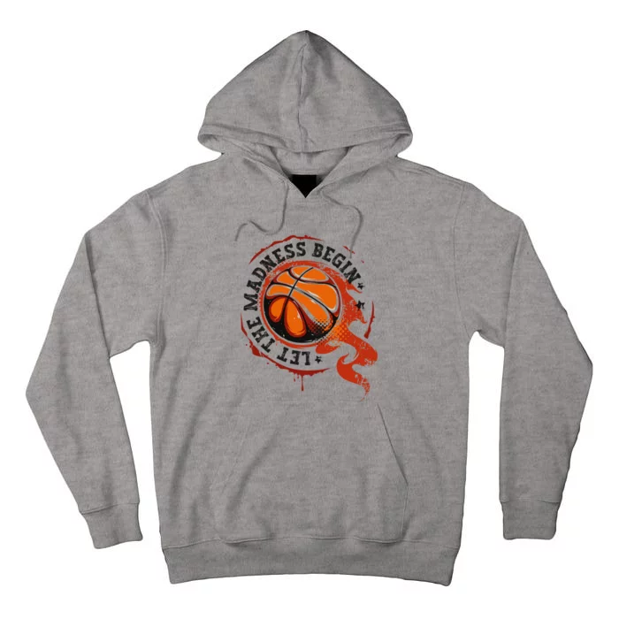 Let the Madness Begin College March Basketball Tournament Tall Hoodie