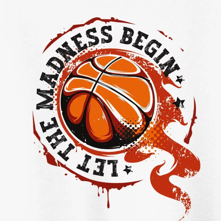 Let the Madness Begin College March Basketball Tournament Toddler T-Shirt